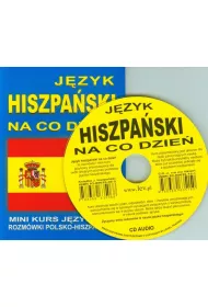 J�zyk hiszpa�ski na co dzie�. Rozm�wki polsko-hiszpa�skie + CD