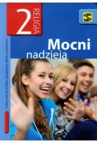 Mocni nadziej�. Podr�cznik do nauki religii dla II klasy zasadniczej szko�y zawodowej