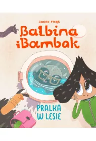 Balbina i Bambak. Pralka w lesie
