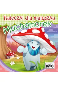 Bajeczki dla maluszka. Muchomorek