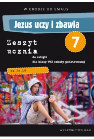 Jezus uczy i zbawia. Zeszyt ucznia do klasy VII szkoy podstawowej
