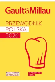 GAULT & MILLAU POLAND 2026. Przewodnik kulinarno-hotelowy