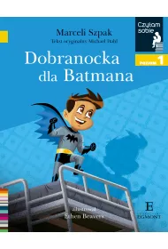 Dobranocka dla Batmana. Czytam sobie. Poziom 1