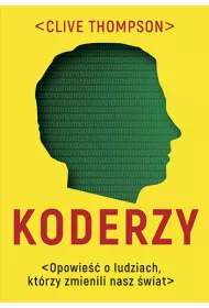Koderzy. Opowie�� o ludziach, kt�rzy zmienili nasz �wiat
