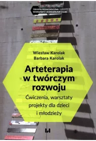 Arteterapia w twrczym rozwoju. wiczenia, warsztaty, projekty dla dzieci i modziey