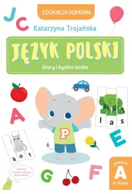 Edukacja domowa. J�zyk polski - litery i bystre oczko. Poziom A (3-4 lata)