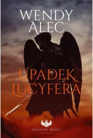 Upadek Lucyfera. Kroniki braci. Tom 1