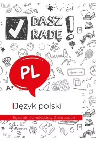 Dasz rad�! Egzamin �smoklasisty. Zbi�r zada�. J�zyk polski