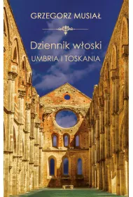 Dziennik W�oski. Umbria i Toskania