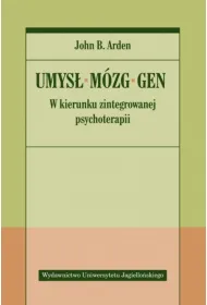 Umys�, m�zg, gen. W kierunku zintegrowanej psychoterapii