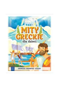 Mity greckie dla dzieci. Opowie�ci pradawnej Hellady. Oprawa twarda