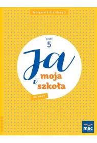 Ja i moja szko�a na nowo. Podr�cznik. Klasa 3. Cz�� 5