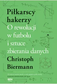 Pikarscy hakerzy. O rewolucji w futbolu i sztuce zbierania danych