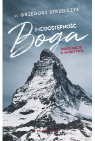 (Nie)dostpno Boga. Rekolekcje o modlitwie