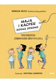 Maja i Kacper rosn� zdrowo. Niezb�dnik zdrowego od�ywiania