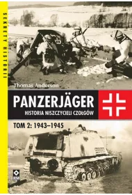Panzerjager. Historia niszczycieli czo�g�w. Tom 2: 1943-1945