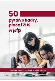 50 pyta o kadry, pace i ZUS w jednostkach sektora finansw publicznych
