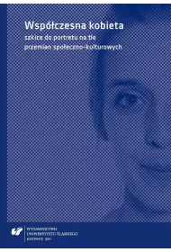 Wsp�czesna kobieta szkice do portretu na tle przemian spo�eczno-kulturowych