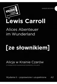 Alices Abenteuer im Wunderland / Alicja w Krainie Czarw z podrcznym sownikiem niemiecko-polskim