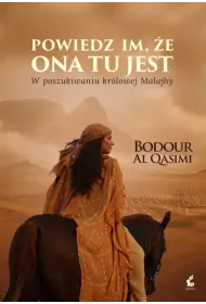 Powiedz im, �e ona tu jest. W poszukiwaniu kr�lowej Malajhy.