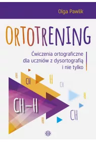 Ortotrening CH-H. wiczenia ortograficzne dla uczniw z dysortografi i nie tylko
