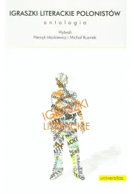 Igraszki literackie polonist�w. Antologia