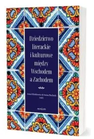 Dziedzictwo literackie i kulturowe mi�dzy Wschodem a Zachodem