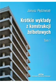 Krtkie wykady z konstrukcji elbetowych T.1