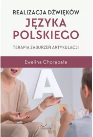 Realizacja d�wi�k�w j�zyka polskiego. Terapia zaburze� artykulacji