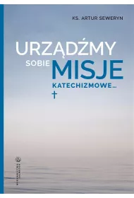 Urz�d�my sobie misje katechizmowe&hellip;