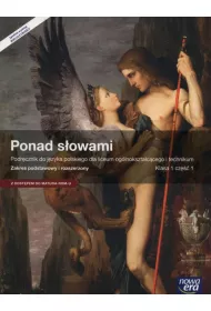 Ponad s�owami 1. Cz�� 1. Podr�cznik do j�zyka polskiego dla liceum og�lnokszta�c�cego i technikum. Zakres podstawowy i rozszerzony