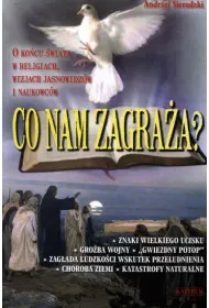 Co nam zagra�a? O ko�cu �wiata w religiach wizjach jasnowidz�w i naukowc�w