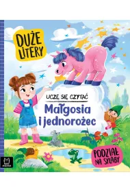 Ucz� si� czyta�. Du�e litery. Podzia� na sylaby. Ma�gosia i jednoro�ec