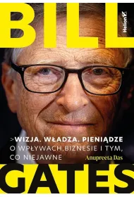 Bill Gates. Wizja. W�adza. Pieni�dze. O wp�ywach, biznesie i tym, co niejawne