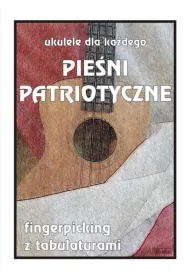 Ukulele dla ka�dego. Pie�ni patriotyczne