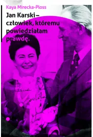 Jan Karski - cz�owiek, kt�remu powiedzia�am prawd�