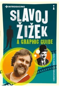 Introducing Slavoj Zizek. A graphic guide