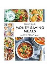 Australian Women`s Weekly Money-saving Meals. Easy, Delicious Low-cost Family Food
