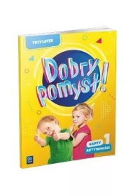 Dobry pomys! Trzylatek. Karty aktywnoci. Cz 1