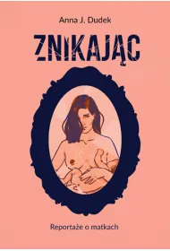 Znikaj�c. Reporta�e o matkach