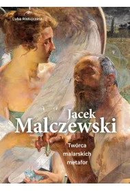 Jacek Malczewski. Tw�rca malarskich metafor