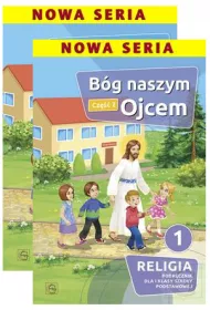 B�g naszym Ojcem 1. Podr�czniki do religii dla klasy 1 szko�y podstawowej. Cz�� 1-2