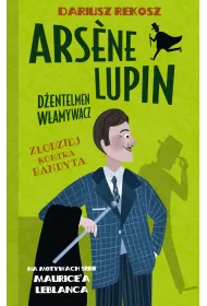 eBook Zodziej kontra bandyta. Arsene Lupin - dentelmen wamywacz. Tom 6 mobi epub
