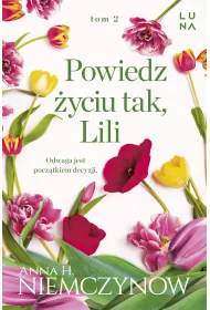 Lilianna Berg T.2 Powiedz yciu tak, Lili