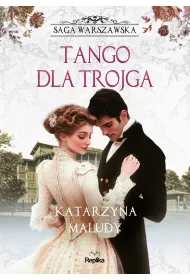 Tango dla trojga. Saga warszawska. Tom 6