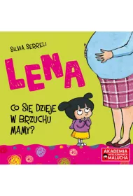 Lena. Co si� dzieje w brzuchu mamy? Akademia Inteligentnego Malucha