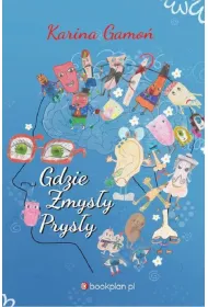 Gdzie zmys�y prys�y