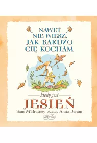 Nawet nie wiesz, jak bardzo ci kocham kiedy jest jesie