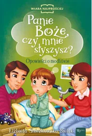 Panie Bo�e czy mnie s�yszysz? Opowie�ci o modlitwie