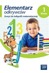 Elementarz odkrywc�w. Klasa 1. Zeszyt do kaligrafii matematycznej